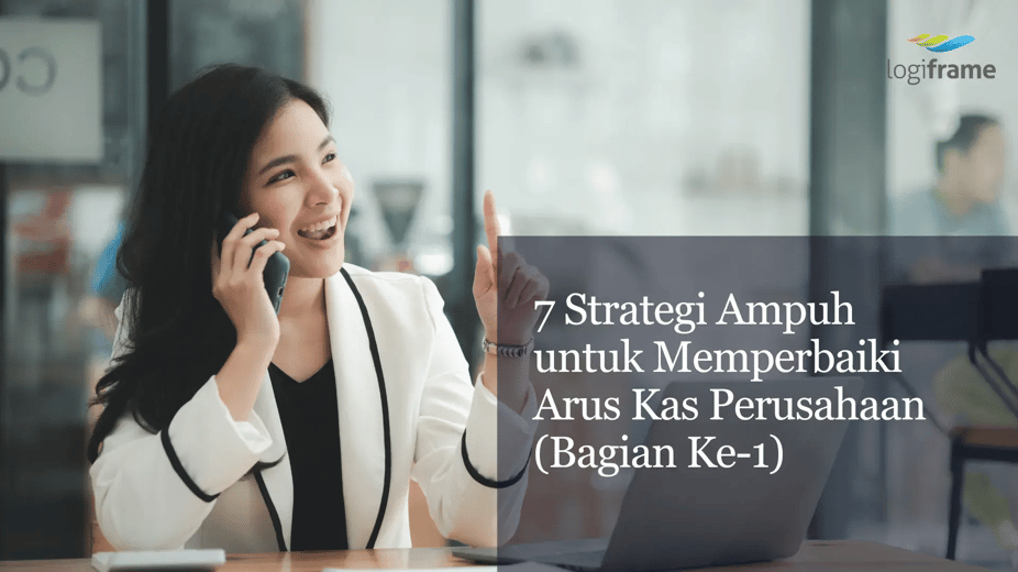 7 Strategi Ampuh untuk Memperbaiki Arus Kas Perusahaan (Bagian Ke-1)-converted-from-png