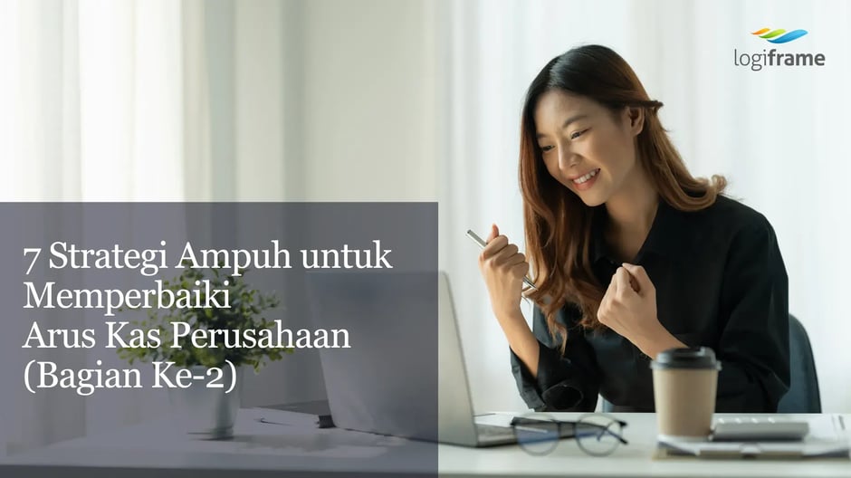 7 Strategi Ampuh untuk Memperbaiki Arus Kas Perusahaan (Bagian Ke-2)-converted-from-png