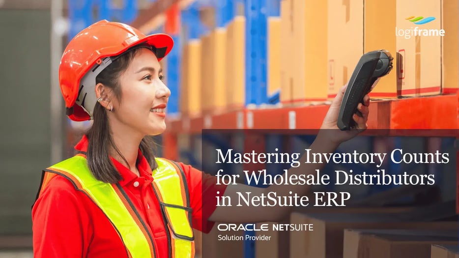 Mastering Inventory Counts for Wholesale Distributors in NetSuite ERP