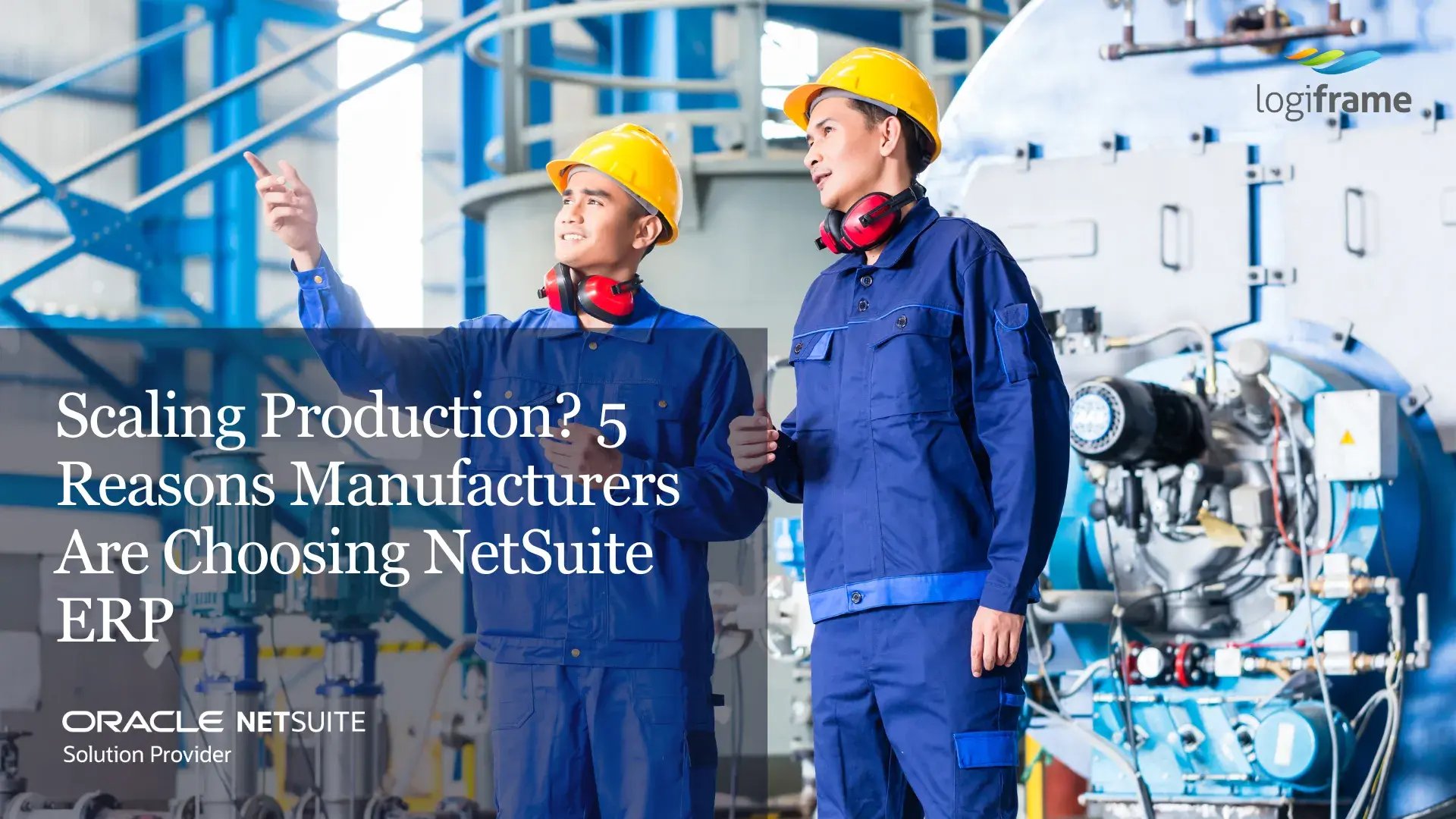 Scaling Production_ 5 Reasons Manufacturers Are Choosing NetSuite ERP-1