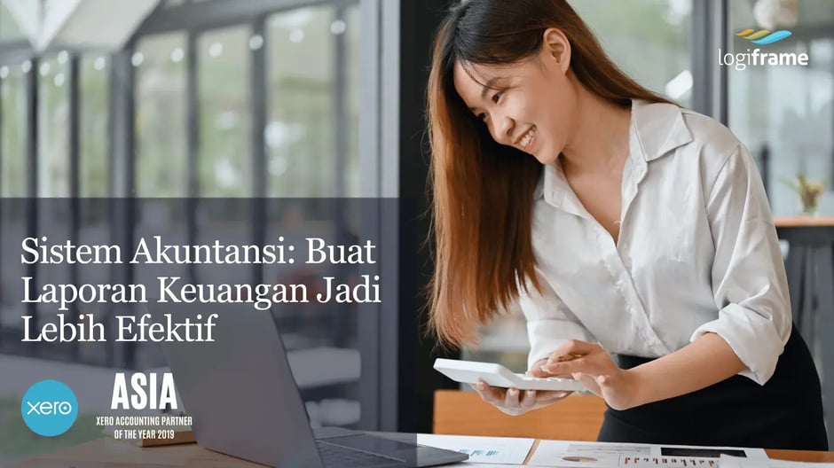 Sistem Akuntansi Buat Laporan Keuangan Jadi Lebih Efektif