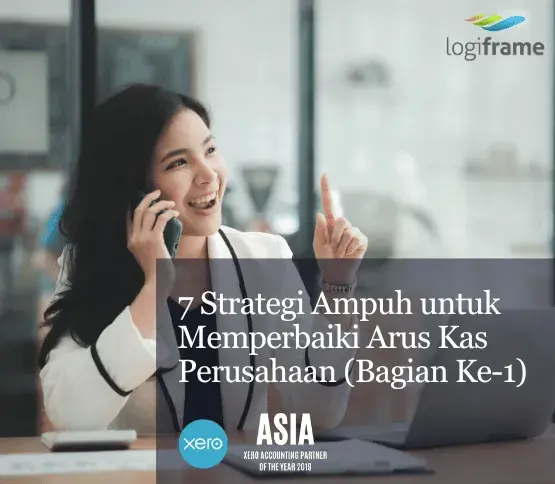 7 Strategi Ampuh untuk Memperbaiki Arus Kas Perusahaan