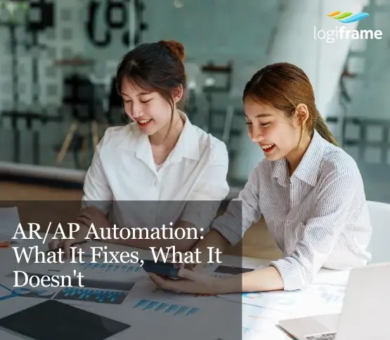 AR/AP Automation: What It Fixes, What It Doesn't