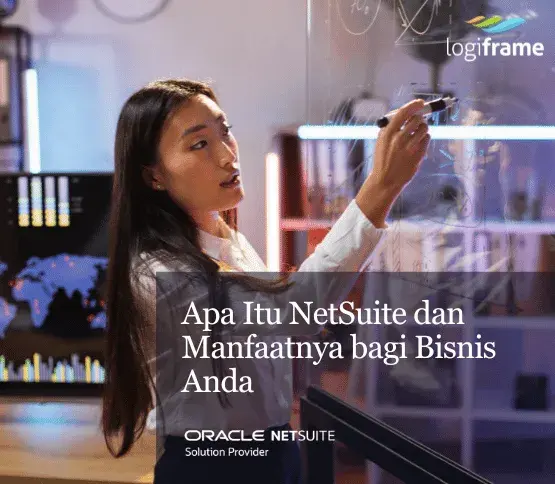 Apa Itu NetSuite dan Manfaatnya bagi Bisnis Anda