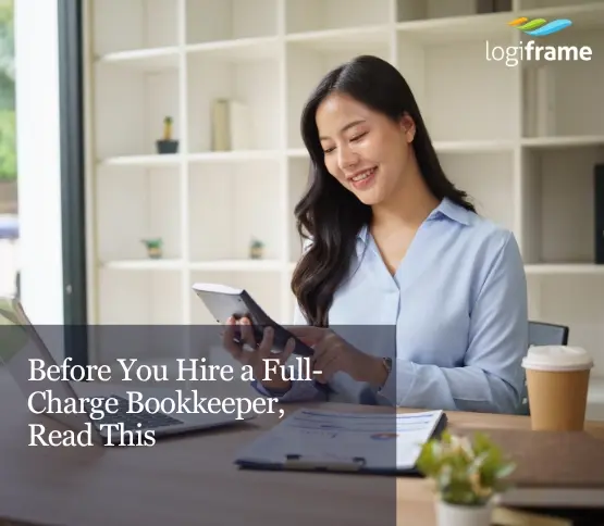 Before You Hire a Full-Charge Bookkeeper, Read This