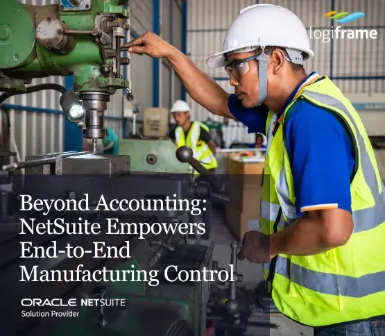 Beyond Accounting: NetSuite Empowers End-to-End Manufacturing Control