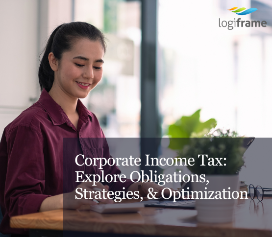 Corporate Income Tax: Explore Obligations, Strategies, & Optimization
