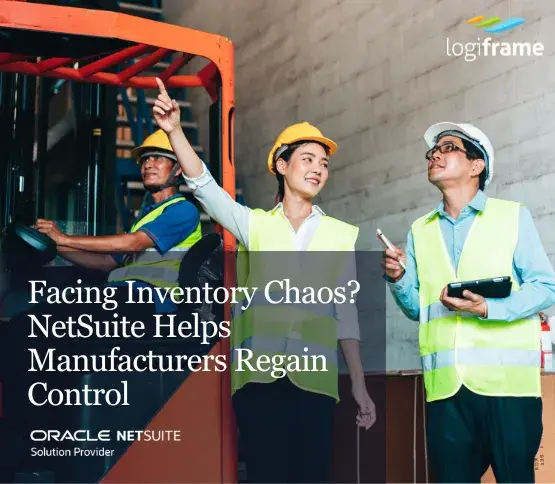 Facing Inventory Chaos? NetSuite Helps Manufacturers Regain Control