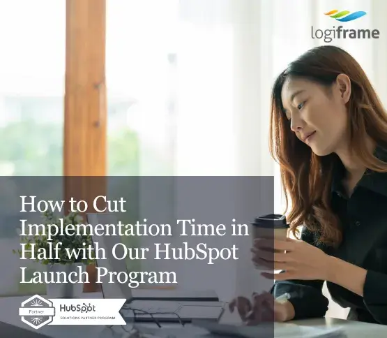 How to Cut Implementation Time in Half with Our HubSpot Launch Program