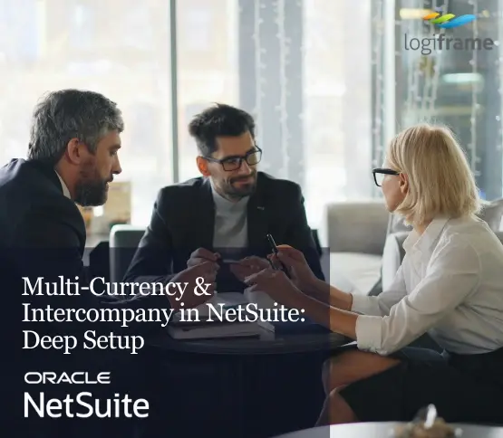 Multi-Currency & Intercompany in NetSuite: Deep Setup