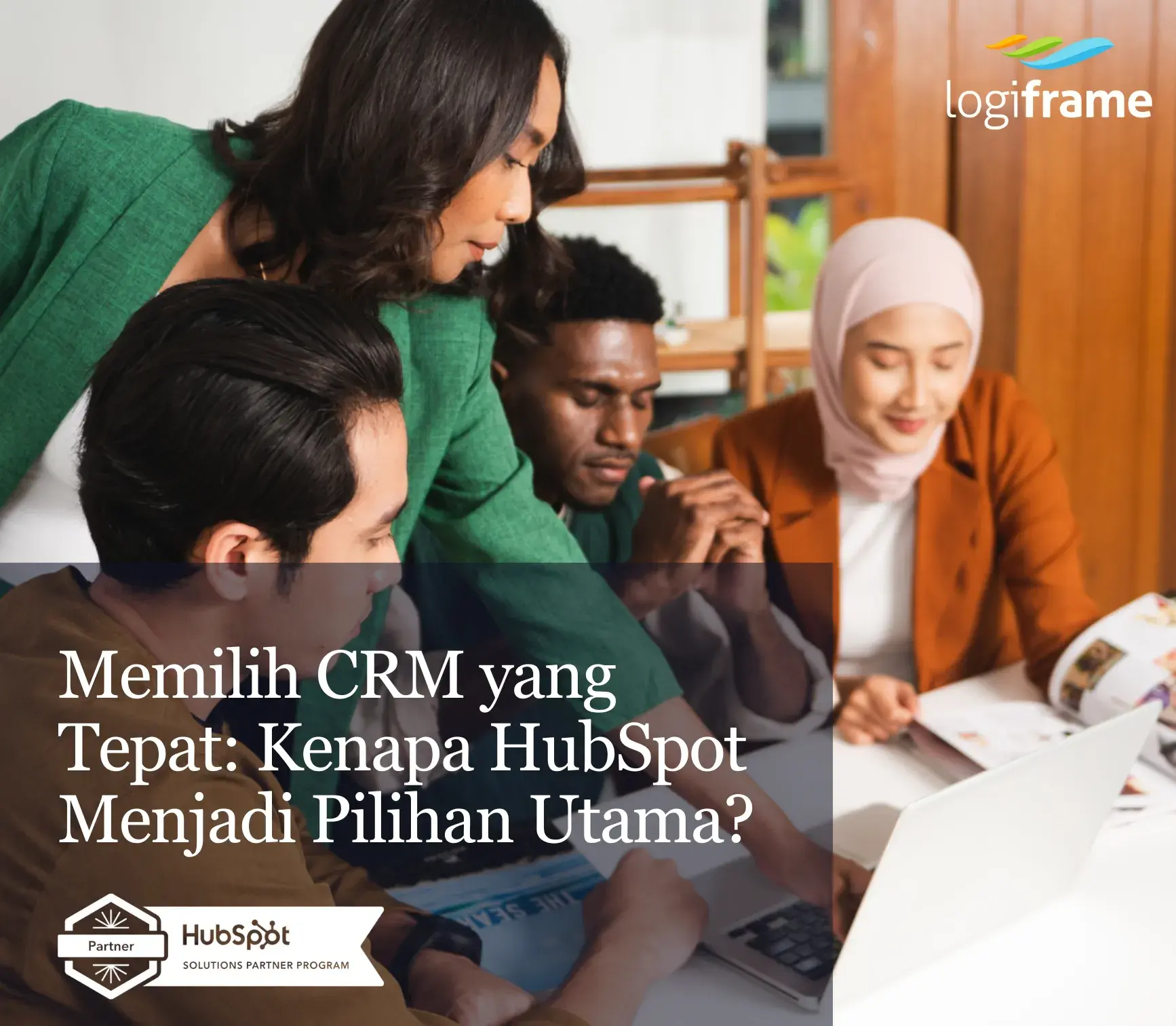 Memilih CRM yang Tepat: Kenapa HubSpot Menjadi Pilihan Utama?