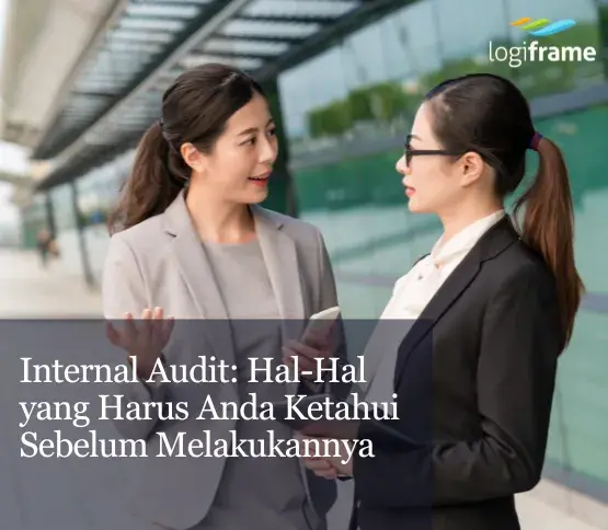 Internal Audit: Hal-Hal yang Harus Anda Ketahui Sebelum Melakukannya
