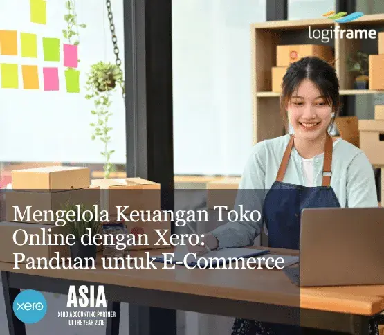 Mengelola Keuangan Toko Online dengan Xero: Panduan untuk E-Commerce