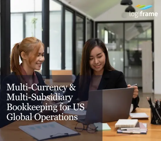 Multi-Currency & Multi-Subsidiary Bookkeeping for US Global Operations