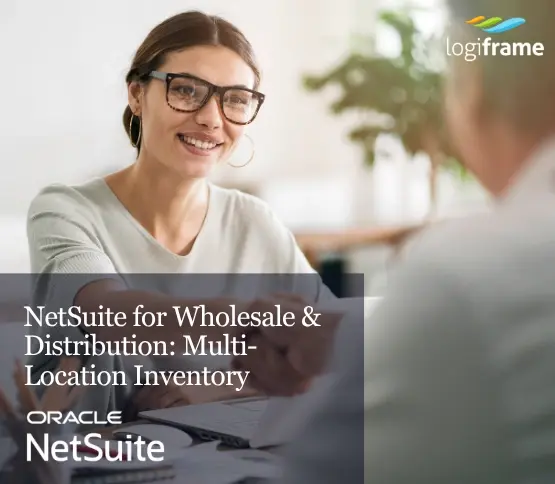 NetSuite for Wholesale & Distribution: Multi-Location Inventory