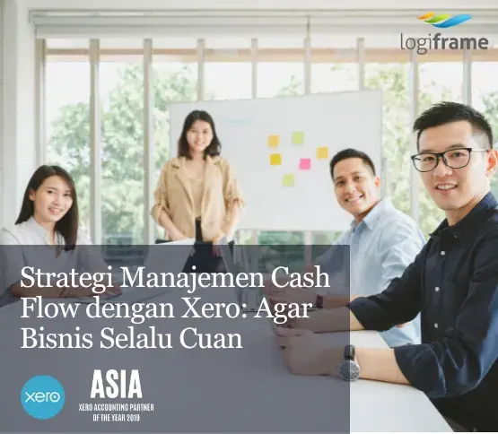 Strategi Manajemen Cash Flow dengan Xero: Agar Bisnis Selalu Cuan