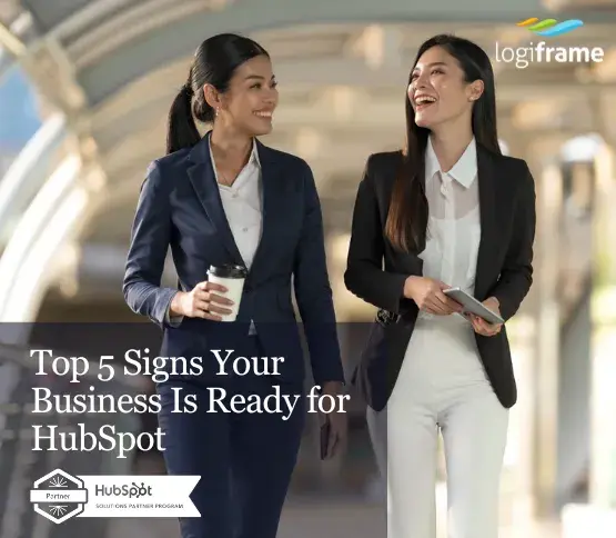 Top 5 Signs Your Business Is Ready for HubSpot