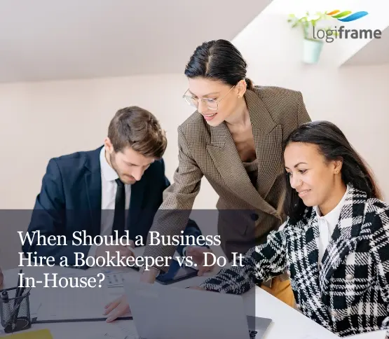 When Should a Business Hire a Bookkeeper vs. Do It In-House?
